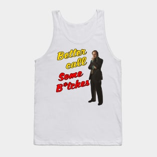 Better call some b*tches Tank Top